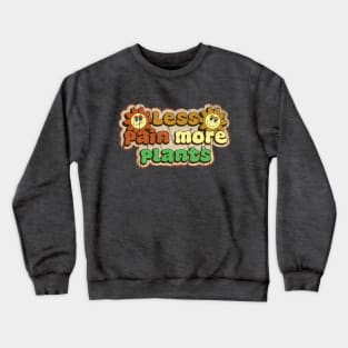 Less pain more plants Crewneck Sweatshirt